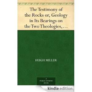 The Testimony of the Rocks or, Geology in Its Bearings on the Two 