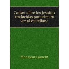 Cartas sobre los Jesuitas traducidas por primera vez al castellano 