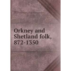  Orkney and Shetland folk, 872 1350 Alfred Wintle,Viking 