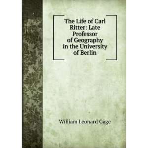 The Life of Carl Ritter Late Professor of Geography in 