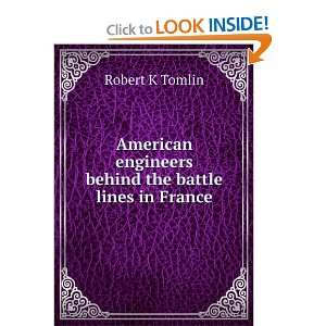   engineers behind the battle lines in France Robert K Tomlin Books