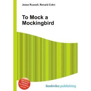  To Mock a Mockingbird Ronald Cohn Jesse Russell Books
