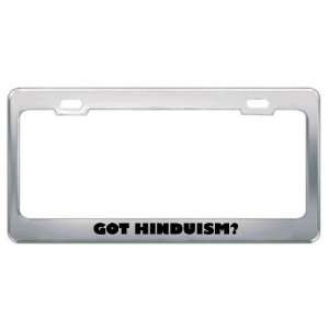 Got Hinduism? Religion Faith Metal License Plate Frame Holder Border 