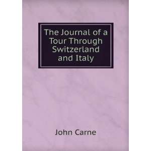  The Journal of a Tour Through Switzerland and Italy John 
