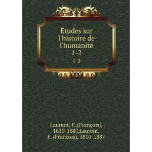   §ois), 1810 1887,Laurent, F. (FranÃ§ois), 1810 1887 Laurent Books