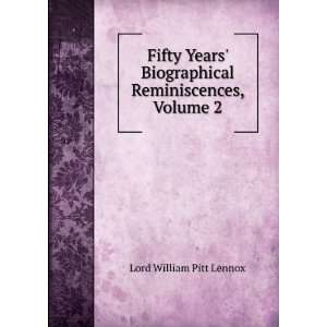   Biographical Reminiscences, Volume 2 Lord William Pitt Lennox Books