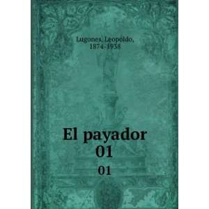  El payador. 01 Leopoldo, 1874 1938 Lugones Books