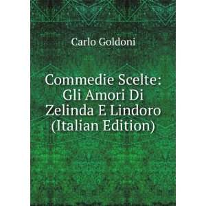   Amori De Zelinda E Lindoro. (Italian Edition) Carlo Goldoni Books