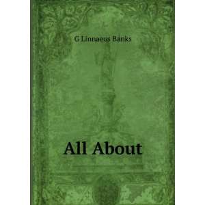  All About G Linnaeus Banks Books
