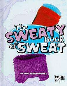 The Sweaty Book of Sweat NEW by Kelly Regan Barnhill 9781429633536 