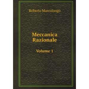  Meccanica Razionale. Volume 1 Roberto Marcolongo Books
