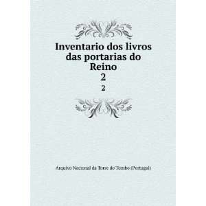   do Reino. 2 Arquivo Nacional da Torre do Tombo (Portugal) Books
