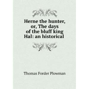 , the Days of the Bluff King Hal An Historical Improbability Thomas 
