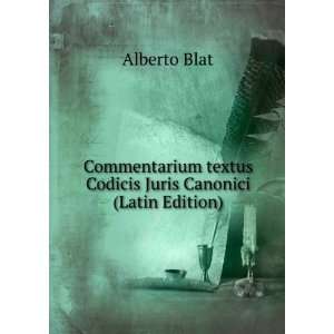  textus Codicis Juris Canonici (Latin Edition) Alberto Blat Books