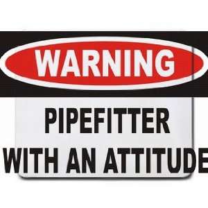  Warning Pipefitter with an attitude Mousepad Office 