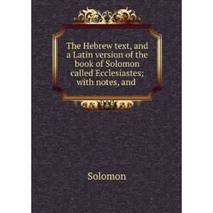   book of Solomon called Ecclesiastes; with notes, and . Solomon Books