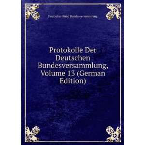  Protokolle Der Deutschen Bundesversammlung, Volume 13 