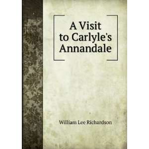    A Visit to Carlyles Annandale William Lee Richardson Books