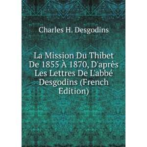   De LabbÃ© Desgodins (French Edition) Charles H. Desgodins Books