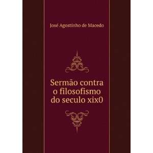   do seculo xix0 JosÃ© Agostinho de Macedo  Books