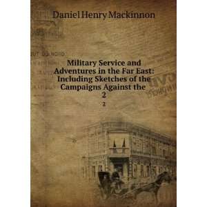   of the Campaigns Against the . 2 Daniel Henry Mackinnon Books