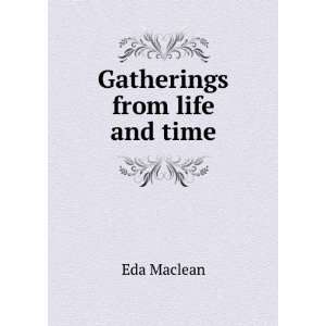  Gatherings from life and time Eda Maclean Books