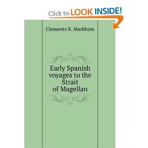   Spanish voyages to the Strait of Magellan Clements R. Markham Books