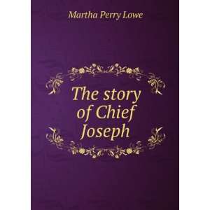  The story of Chief Joseph Martha Perry Lowe Books