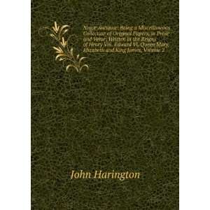   Queen Mary, Elizabeth and King James, Volume 2 John Harington Books