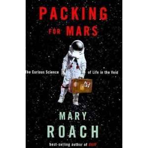  (PACKING FOR MARS)Packing for Mars by Roach, Mary(Author 
