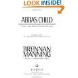 Abbas Child The Cry of the Heart for Intimate Belonging by Brennan 
