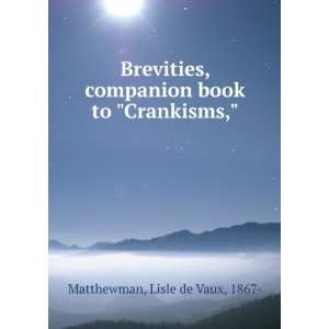   , companion book to Crankisms, Lisle de Vaux Matthewman Books