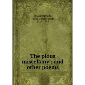  The pious miscellany ; and other poems Tadhg Gaedhealach 