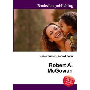  Robert A. McGowan Ronald Cohn Jesse Russell Books