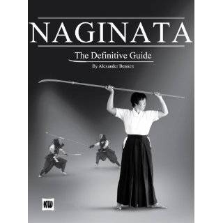Naginata   A Definitive Guide by Alex Bennett and Dr Alex Bennett 