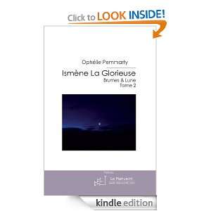 Ismène La Glorieuse  Brumes & Lune. (French Edition) Ophélie 