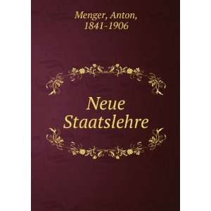  Neue Staatslehre Anton, 1841 1906 Menger Books