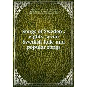  Songs of Sweden  eighty seven Swedish folk  and popular songs 