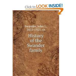   History of the Swander family John I., 1833 1925. cn Swander Books