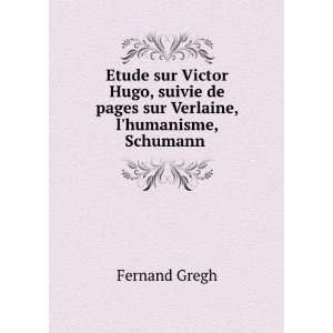  Etude sur Victor Hugo, suivie de pages sur Verlaine, l 