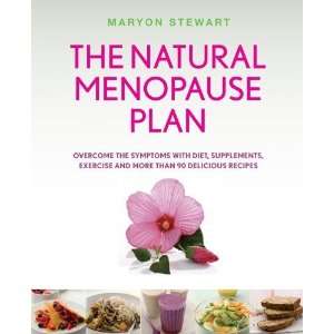 Menopause Plan Overcome the Symptoms with Diet, Supplements, Exercise 