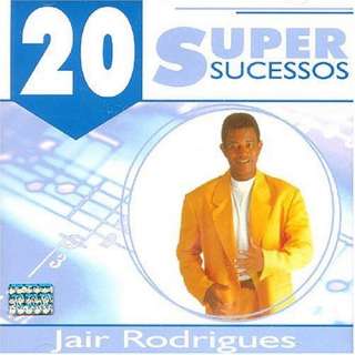  20 Super Sucessos Jair Rodrigues