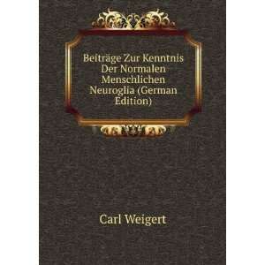   Normalen Menschlichen Neuroglia (German Edition) Carl Weigert Books