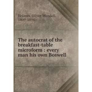    every man his own Boswell Oliver Wendell, 1809 1894 Holmes Books