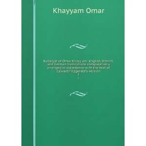   with the text of Edward Fitzgeralds version. 1 Khayyam Omar Books
