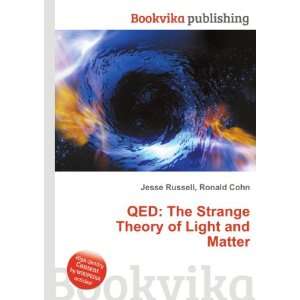  QED The Strange Theory of Light and Matter Ronald Cohn 