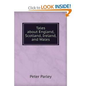   Tales about England, Scotland, Ireland, and Wales Peter Parley Books