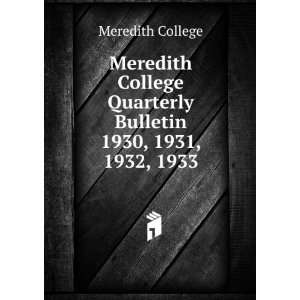   Quarterly Bulletin. 1930, 1931, 1932, 1933 Meredith College Books