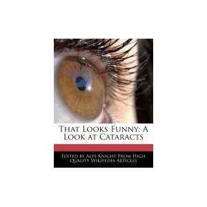   Looks Funny A Look at Cataracts (9781241725761) Alys Knight Books