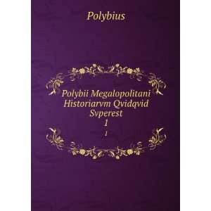   Megalopolitani Historiarvm Qvidqvid Svperest. 1 Polybius Books